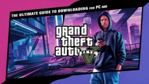 The Ultimate Guide to Downloading GTA 5 for PC and Mobile